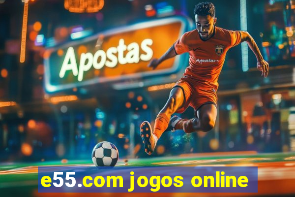 e55.com jogos online